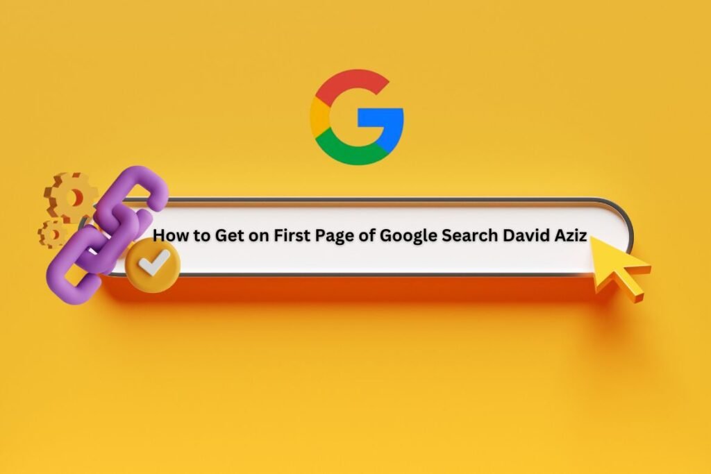 How-to-Get-on-First-Page-of-Google-Search-David-Aziz